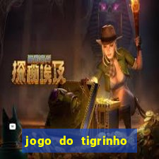 jogo do tigrinho ganha dinheiro de verdade